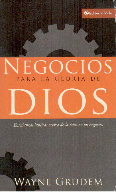Negocios para la gloria de Dios | Wayne Grudem | Editorial Vida 