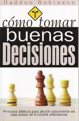 Cómo tomar buenas decisiones | Haddon Robinson | Ediciones Las Américas 