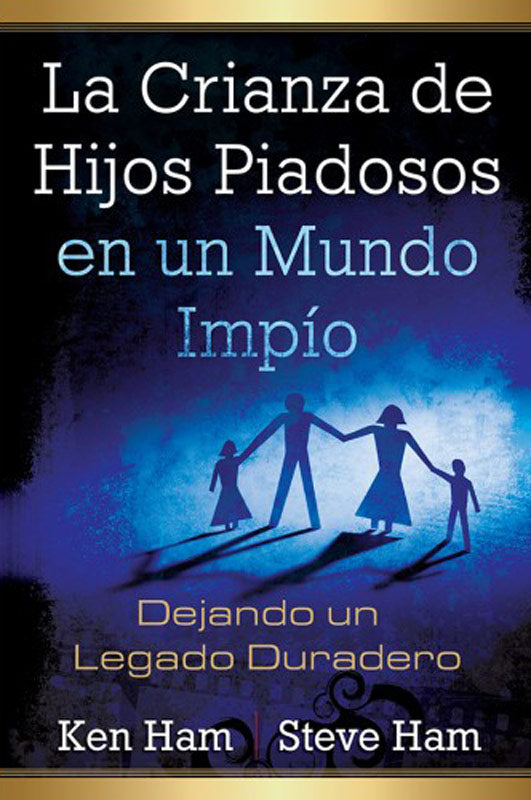 La crianza de hijos piadosos en un mundo impío | Ken Ham | Master Books 
