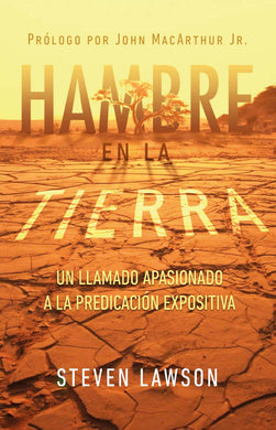 Hambre en la Tierra | Steven Lawson | Publicaciones Faro de Gracia