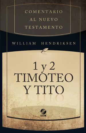 Comentario al NT 1 y 2 Timoteo y Tito | William Hendriksen | Libros Desafío