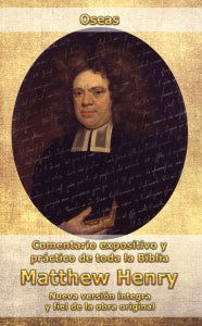 Comentario expositivo y práctico de toda la Biblia: Oseas | Matthew Henry | Editorial Peregrino 
