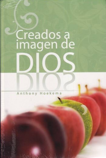 Creados a la imagen de Dios | Anthony Hoekema | Editorial Libros Desafío 