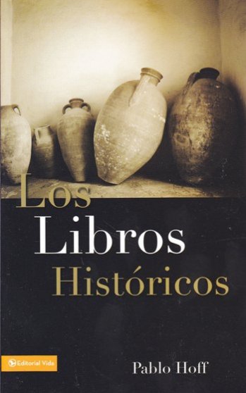 Los libros Históricos | Pablo Hoff | Editorial Vida | PalabraInspirada.com