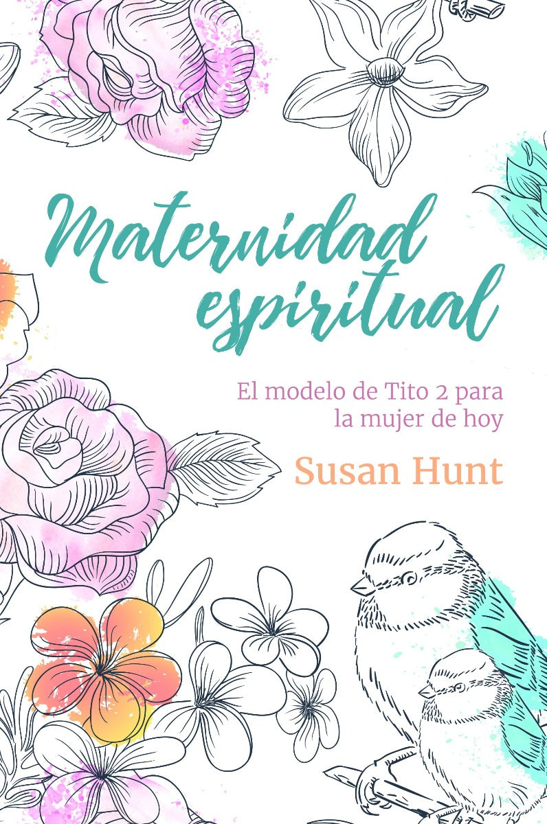 Maternidad Espiritual | Susan Hunt | Editorial Mundo Hispano