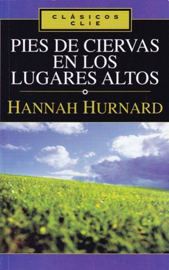 Pies de ciervas en los lugares altos | Hannah Hurnard | Editorial Clie