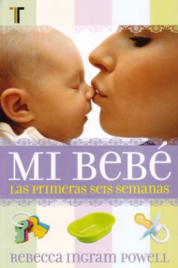 Mi bebé las primeras semanas | Rebecca Ingram  | Editorial Patmos