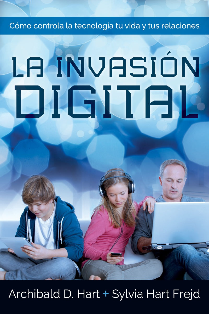 La Invasión Digital | Archibald D. Hart | Editorial Mundo Hispano