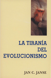 La Tiranía del evolucionismo | Jan C. Janse | Editorial FeliRe
