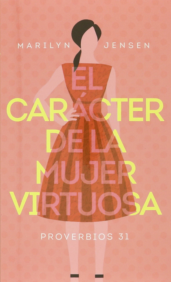 Carácter de la mujer virtuosa | Marilyn Jensen | Editorial Portavoz