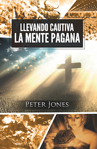 Llevando cautiva la mente pagana | Peter Jones | Editorial Clir