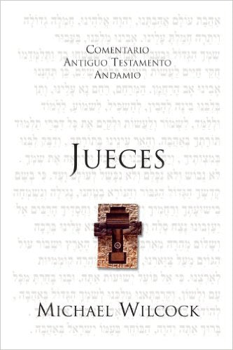 Comentario Antiguo Testamento: Jueces | Michael Wilcock | Andamio Publicaciones