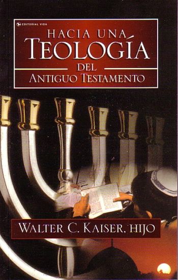 Hacia una Teología del Antiguo Testamento | Walter Keiser | Editorial Vida