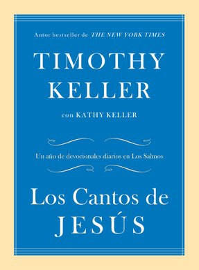 Los Cantos de Jesús | Timothy Keller | Poiema Publicaciones