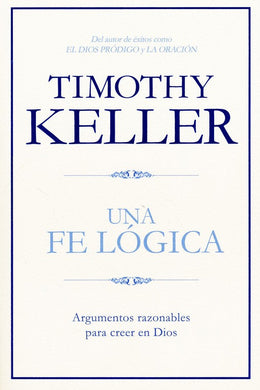 Una fe lógica | Timothy Keller | B&H Español | PalabraInspirada.com