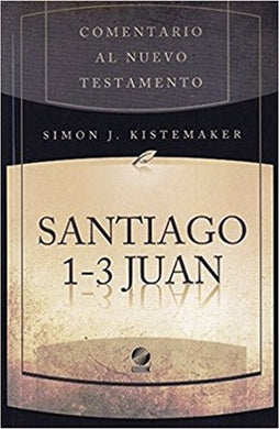 Comentario al Nuevo Testamento - Santiago y 1-3 Juan | Simon Kistemaker | Libros Desafío