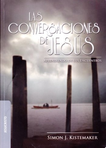 Las conversaciones de Jesús | Simón Kistemaker | Ediciones Berea