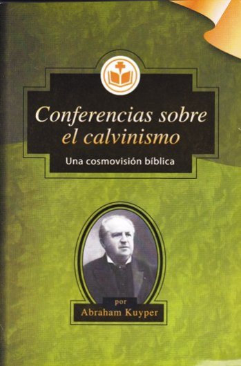 Conferencias sobre el Calvinismo | Abraham Kuyper | Clir