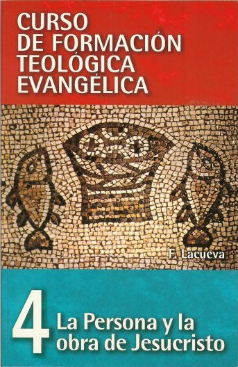 La persona y la obra de Jesucristo | Francisco Lacueva | Editorial Clie