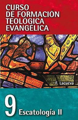 CFTE9 - Escatologia II | Francisco La cueva | Editorial Clie