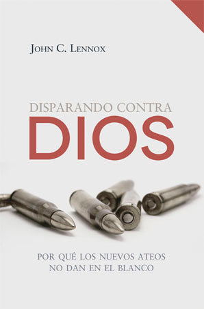 Disparando contra Dios | John Lennox | Publicaciones Andamio 