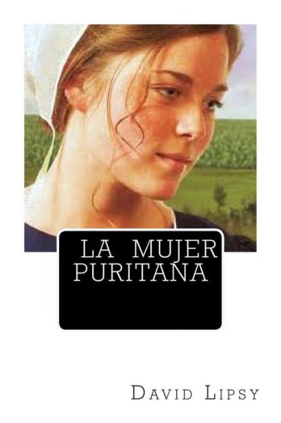 La mujer puritana | David Lipsy | Iglesia Puritana Reformada en Argentina