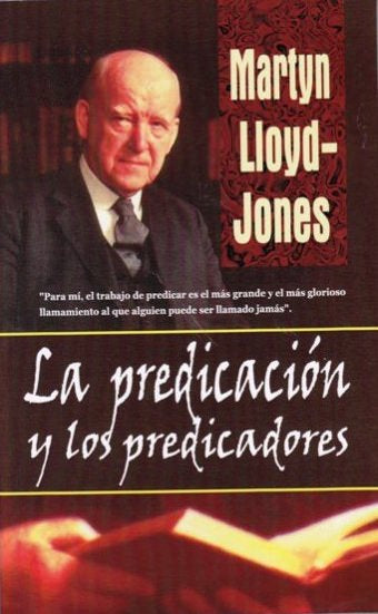 La predicación y los predicadores | Martyn Lloyd-Jones | Editorial Peregrino 