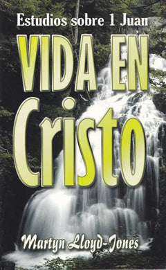 Vida en cristo | Martyn Lloyd Jones | Editorial Peregrino 