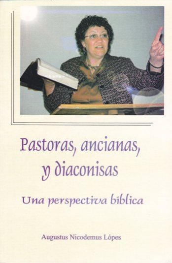 Pastoras, ancianas y diaconisas venta en Bogotá | Augustus Nicodemus Lópes | Editorial Clir | PalabraInspirada.com