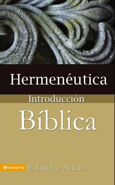 Hermenéutica Introducción Bíblica | E. Lund y A. Luce | Editorial Vida 