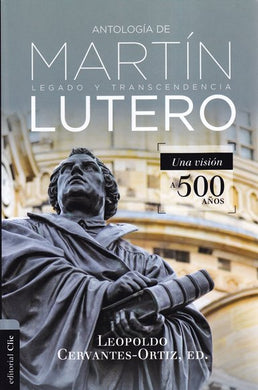 Antología de Martín Lutero | Leopoldo Cervantes-Ortíz | Clie