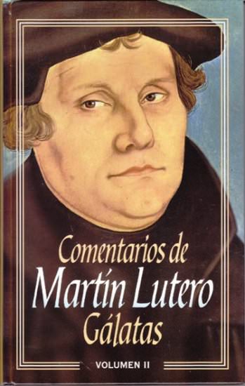 Comentarios de Martín Lutero Vol. II Gálatas | Martín Lutero | Editorial Clie