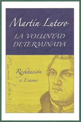 La voluntad determinada | Martín Lutero | Editorial Concordia 