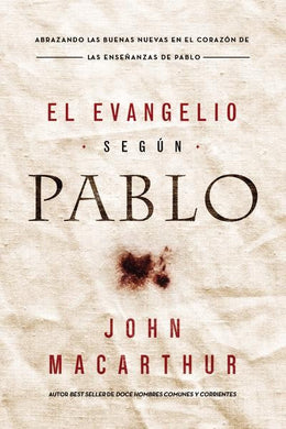 El Evangelio según Pablo | John MacArthur | Editorial Grupo Nelson 