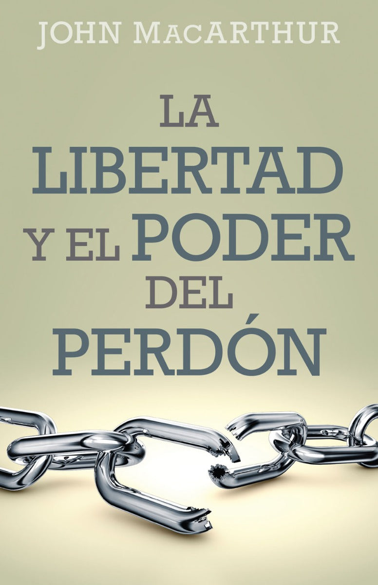 La libertad y el poder del perdón | John MacArthur | Editorial Portavoz