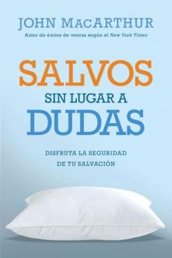 Salvos sin lugar a dudas | John MacArthur | Editorial Portavoz