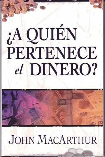 A quién pertenece el dinero | John MacArthur | Editorial Portavoz