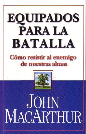 Equipados para la batalla | John MacArthur | Editorial Mundo Hispano