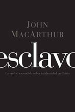 Load image into Gallery viewer, Esclavo | John MacArthur |Editorial Grupo Nelson
