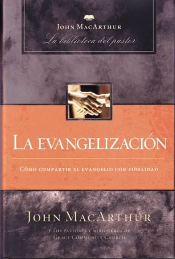 La evangelización | John MacArthur | Grupo Nelson 