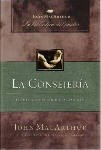 La consejería | John MacArthur | Editorial Grupo Nelson