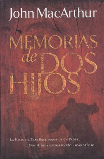 Memorias de dos hijos | John MacArthur | Grupo Nelson 