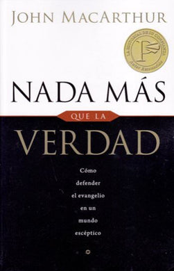 Nada más que la verdad | John MacArthur | Editorial Portavoz