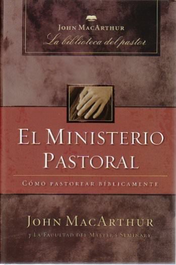 El ministerio pastoral | John MacArthur | Editorial Grupo Nelson