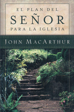 El plan del Señor para la iglesia | John MacArthur | Editorial Portavoz