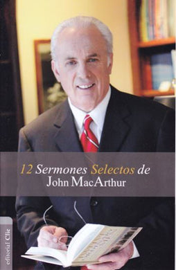 12 Sermones selectos | John MacArthur | Editorial Clie
