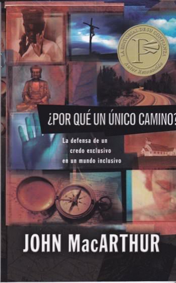 Por qué un unico camino | John MacArthur | Editorial Portavoz