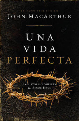 Una vida perfecta | John MacArthur | Grupo Nelson