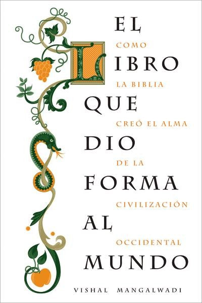 El libro que dio forma al mundo | Vishal Mangalwadi | Editorial Grupo Nelson 