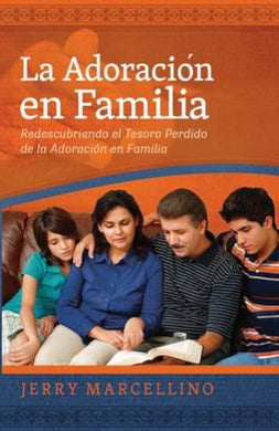 La adoración en familia | Jerry Marcellino | Publicaciones Faro de Gracia